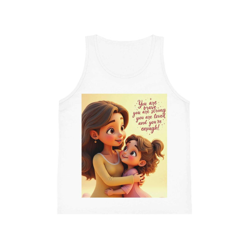 White Inspirational Kid's Jersey Tank Top featuring a colorful illustration of a mother and child with the motivational quote "You are brave, you are strong, you are loved and you're enough!"