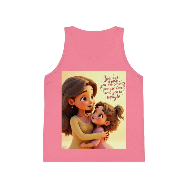 Pink inspirational kid's jersey tank top with a graphic of a mother hugging her child and the text "You are brave, you are strong, you are loved and you're enough"
